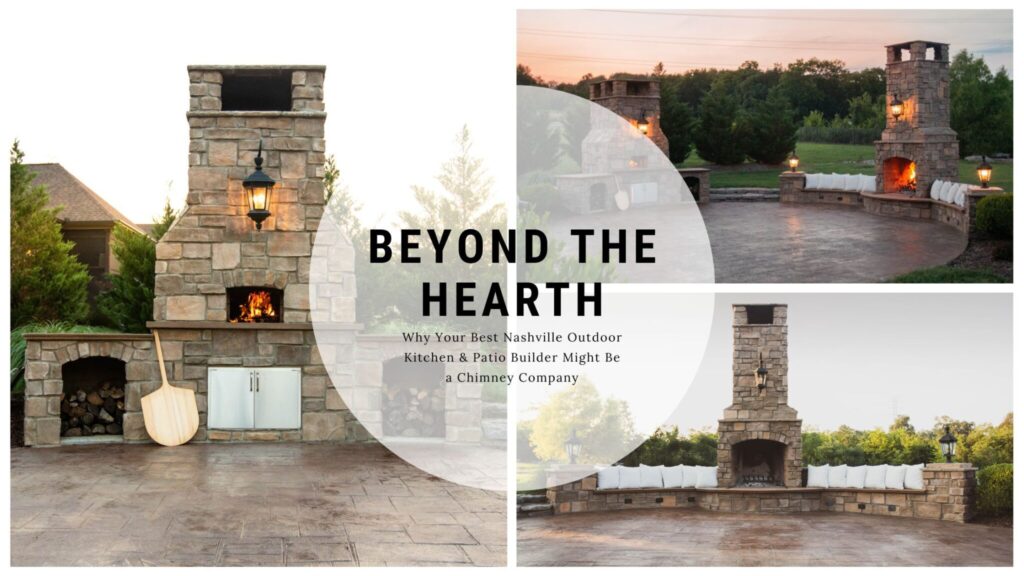 Beyond the Hearth: Why Your Best Nashville Outdoor Kitchen & Patio Builder Might Be a Chimney Company